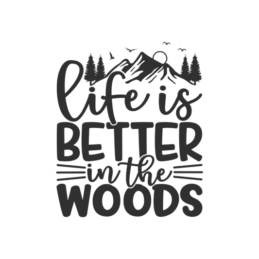 Life is Better in the Woods